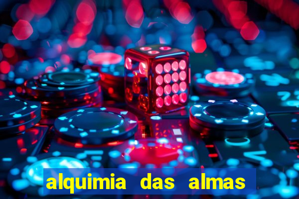 alquimia das almas 3 temporada